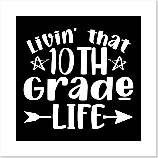 Livin' That 10th Grade Life Back To School Wall Art by Salimkaxdew